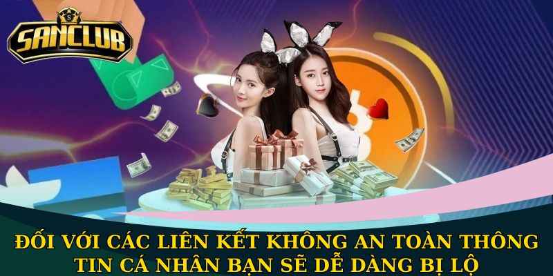 Hướng dẫn truy cập Sanclub - Kết nối nhanh chóng và an toàn 2 Đối với các liên kết không an toàn thông tin cá nhân bạn sẽ dễ dàng bị lộ