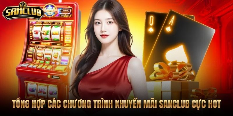 Ưu đãi Sanclub kèm điều kiện rõ cho tân thủ
